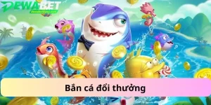 Bắn cá đổi thưởng
