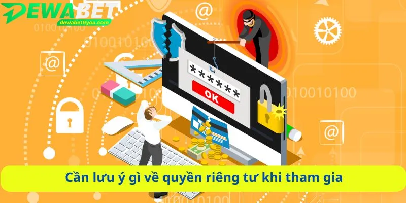 Cần lưu ý gì về quyền riêng tư khi tham gia