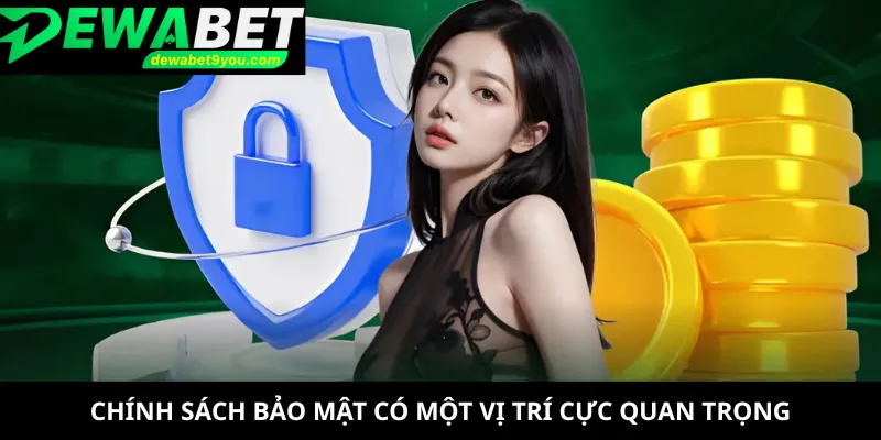 Chính sách bảo mật có một vị trí cực quan trọng