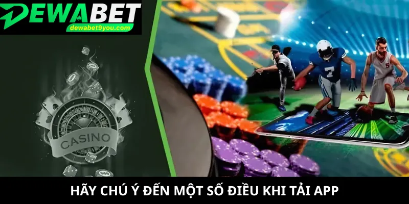 Hãy chú ý đến một số điều khi tải app