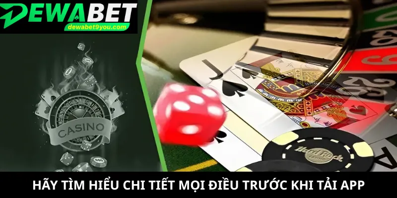 Hãy tìm hiểu chi tiết mọi điều trước khi tải app