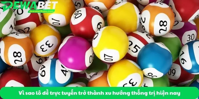 Vì sao lô đề trực tuyến trở thành xu hướng thống trị hiện nay