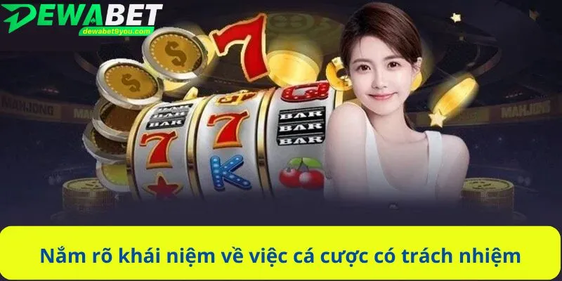 Nắm rõ khái niệm về việc cá cược có trách nhiệm