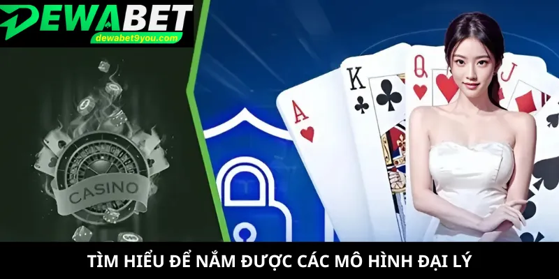 Tìm hiểu để nắm được các mô hình đại lý