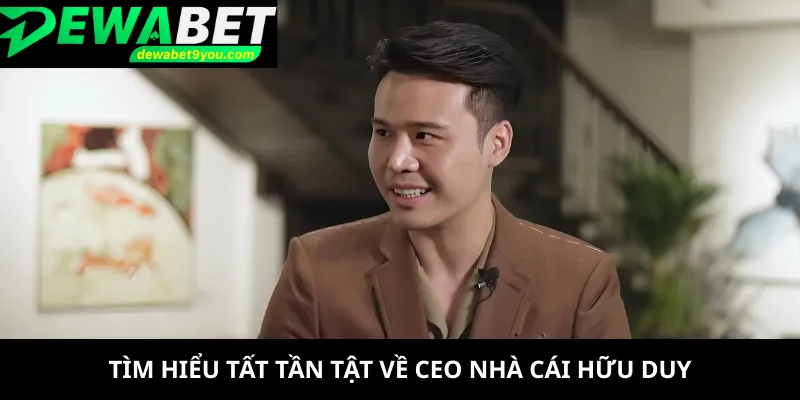 Tìm hiểu tất tần tật về CEO nhà cái Hữu Duy